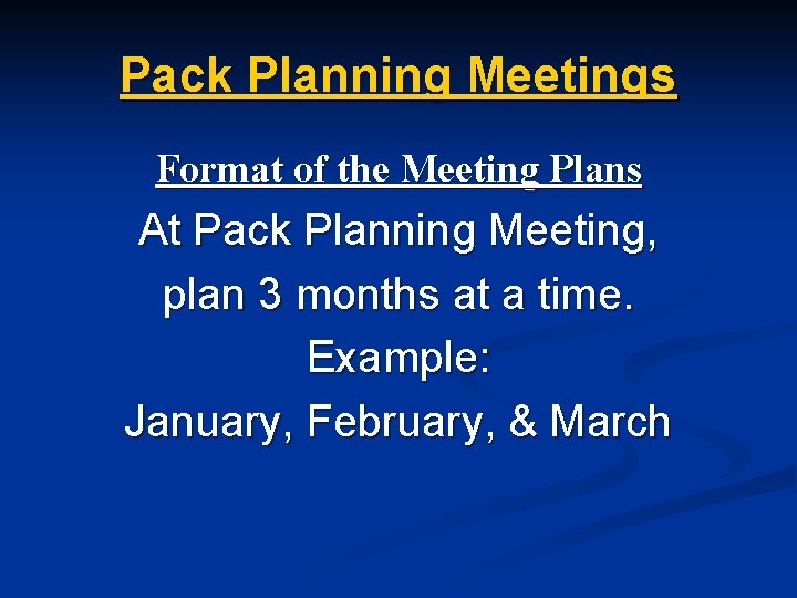 Pack Planning Meetings Format of the Meeting Plans At Pack Planning Meeting, plan 3