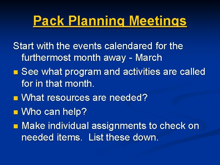 Pack Planning Meetings Start with the events calendared for the furthermost month away -