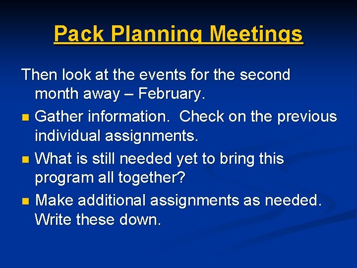 Pack Planning Meetings Then look at the events for the second month away –