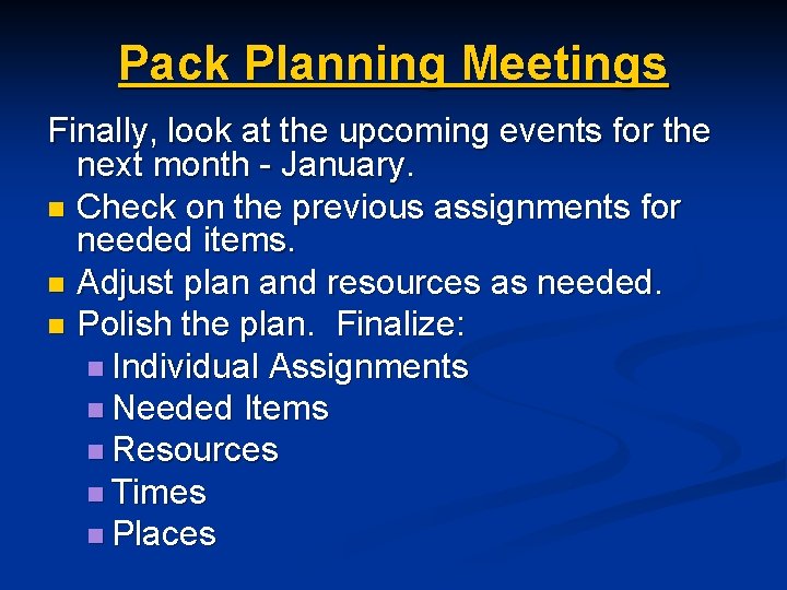 Pack Planning Meetings Finally, look at the upcoming events for the next month -