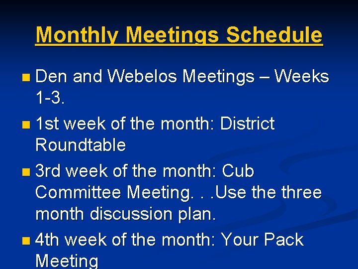 Monthly Meetings Schedule n Den and Webelos Meetings – Weeks 1 -3. n 1