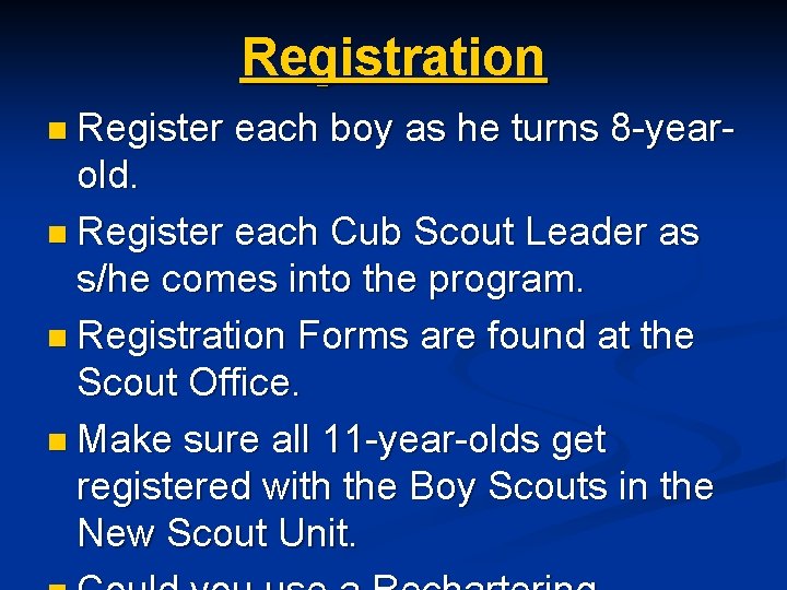 Registration n Register each boy as he turns 8 -year- old. n Register each
