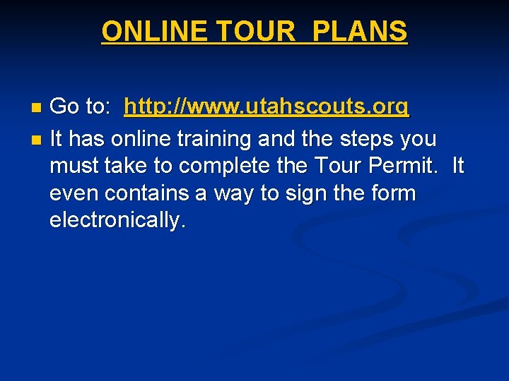 ONLINE TOUR PLANS Go to: http: //www. utahscouts. org n It has online training