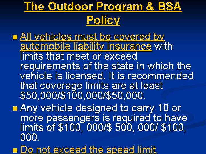 The Outdoor Program & BSA Policy n All vehicles must be covered by automobile