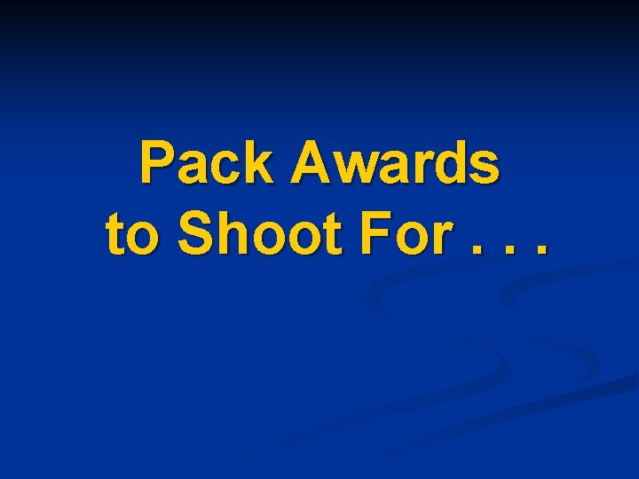 Pack Awards to Shoot For. . . 