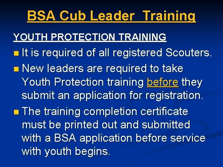 BSA Cub Leader Training YOUTH PROTECTION TRAINING n It is required of all registered