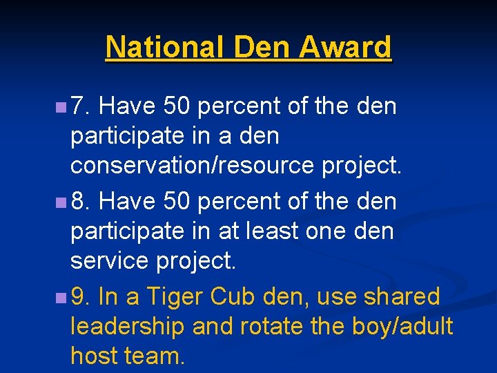 National Den Award n 7. Have 50 percent of the den participate in a