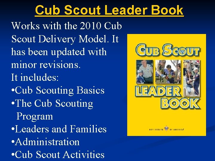 Cub Scout Leader Book Works with the 2010 Cub Scout Delivery Model. It has