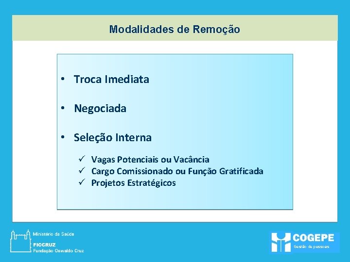 Modalidades de Remoção • Troca Imediata • Negociada • Seleção Interna ü Vagas Potenciais