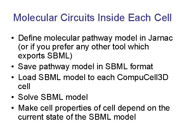 Molecular Circuits Inside Each Cell • Define molecular pathway model in Jarnac (or if