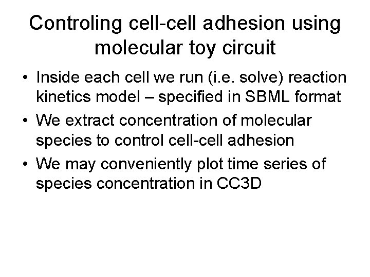 Controling cell-cell adhesion using molecular toy circuit • Inside each cell we run (i.