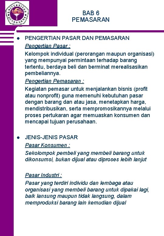 BAB 6 PEMASARAN l PENGERTIAN PASAR DAN PEMASARAN Pengertian Pasar : Kelompok individual (perorangan