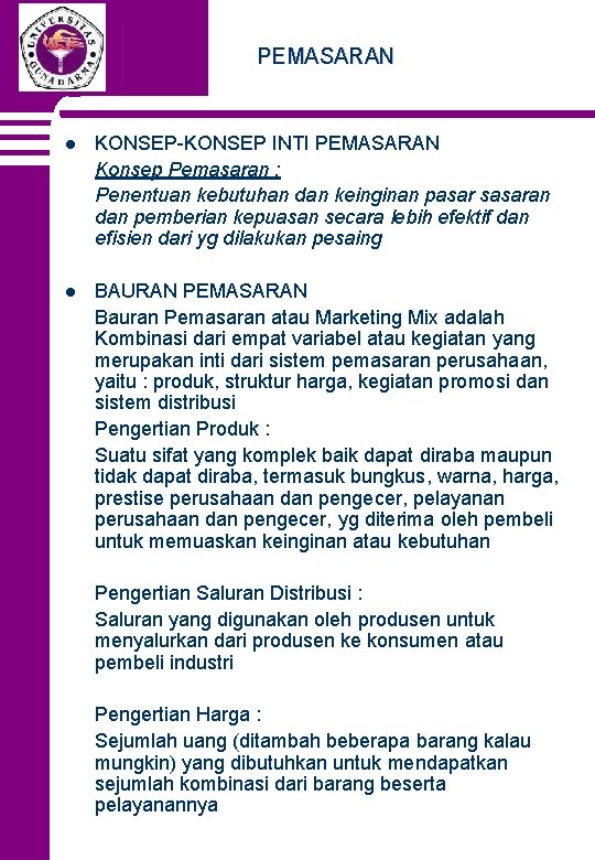 PEMASARAN l KONSEP-KONSEP INTI PEMASARAN Konsep Pemasaran : Penentuan kebutuhan dan keinginan pasar sasaran