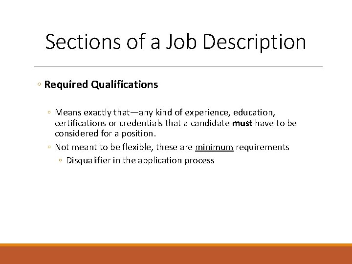 Sections of a Job Description ◦ Required Qualifications ◦ Means exactly that—any kind of
