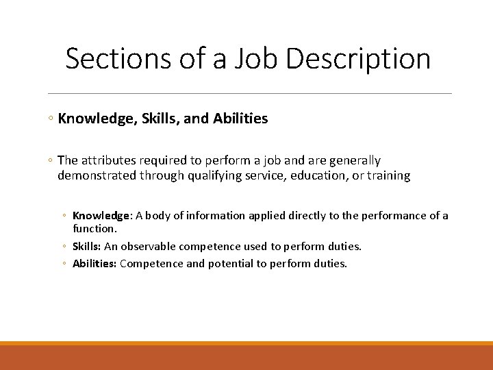 Sections of a Job Description ◦ Knowledge, Skills, and Abilities ◦ The attributes required