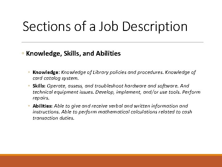 Sections of a Job Description ◦ Knowledge, Skills, and Abilities ◦ Knowledge: Knowledge of