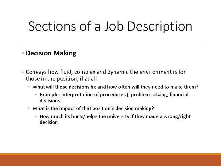 Sections of a Job Description ◦ Decision Making ◦ Conveys how fluid, complex and