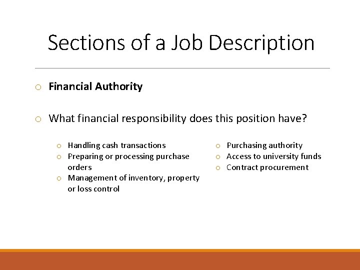 Sections of a Job Description o Financial Authority o What financial responsibility does this