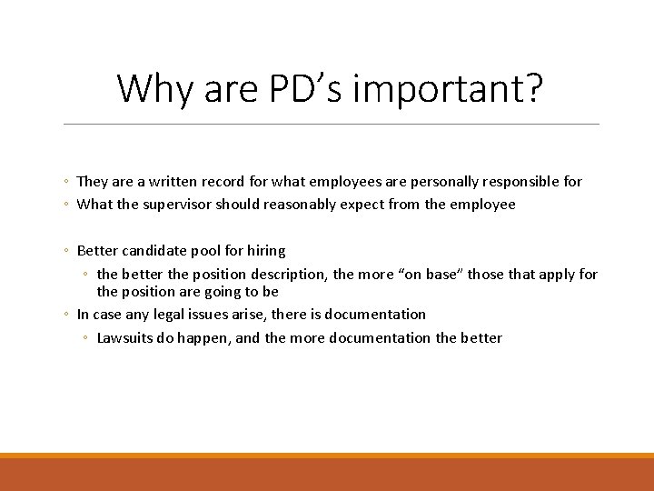 Why are PD’s important? ◦ They are a written record for what employees are