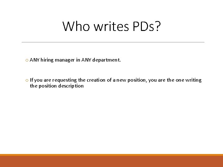 Who writes PDs? o ANY hiring manager in ANY department. o If you are