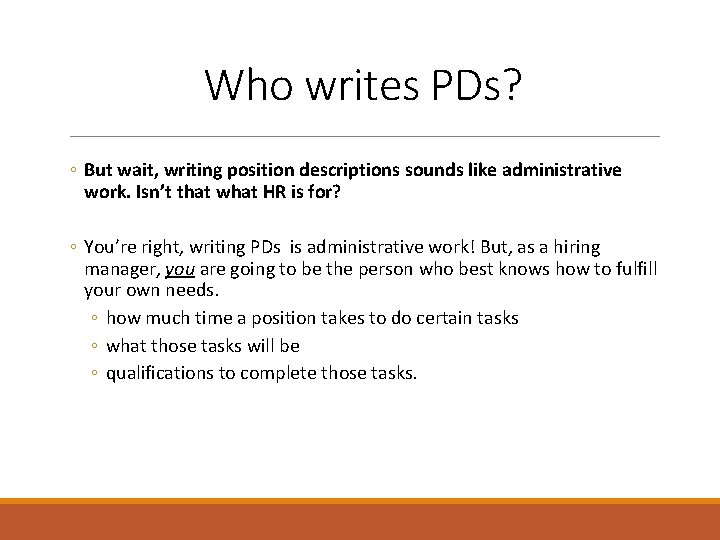 Who writes PDs? ◦ But wait, writing position descriptions sounds like administrative work. Isn’t