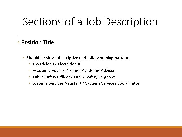 Sections of a Job Description ◦ Position Title ◦ Should be short, descriptive and