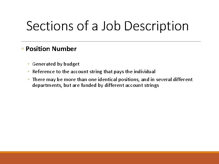 Sections of a Job Description ◦ Position Number ◦ Generated by budget ◦ Reference