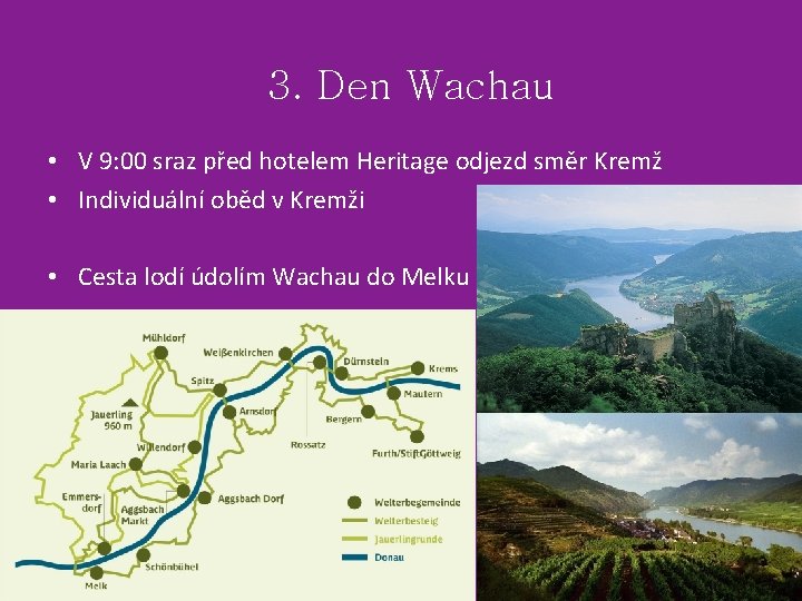 3. Den Wachau • V 9: 00 sraz před hotelem Heritage odjezd směr Kremž