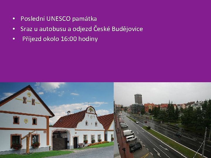  • Poslední UNESCO památka • Sraz u autobusu a odjezd České Budějovice •