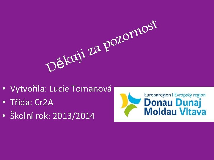 p a ij z r o oz u k Dě • Vytvořila: Lucie Tomanová