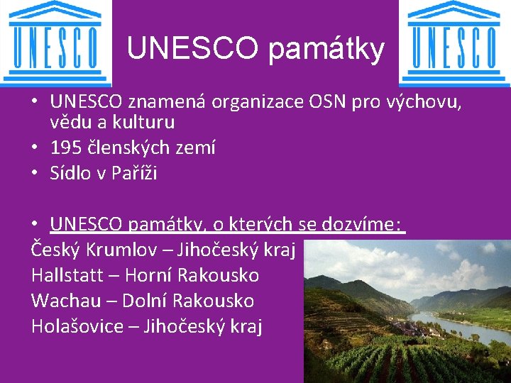 UNESCO památky • UNESCO znamená organizace OSN pro výchovu, vědu a kulturu • 195
