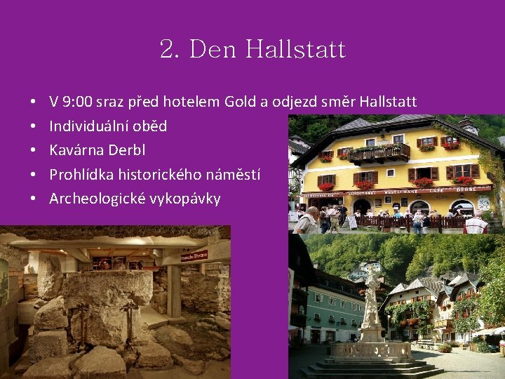 2. Den Hallstatt • • • V 9: 00 sraz před hotelem Gold a