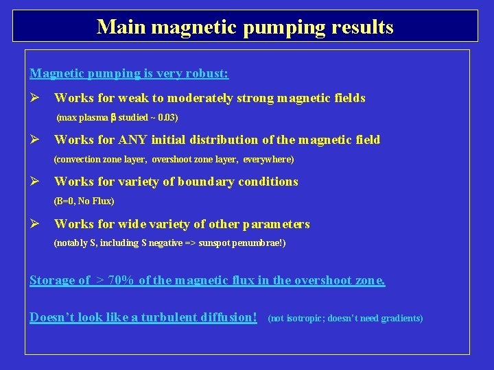 Main magnetic pumping results Magnetic pumping is very robust: Ø Works for weak to Main magnetic pumping results Magnetic pumping is very robust: Ø Works for weak to
