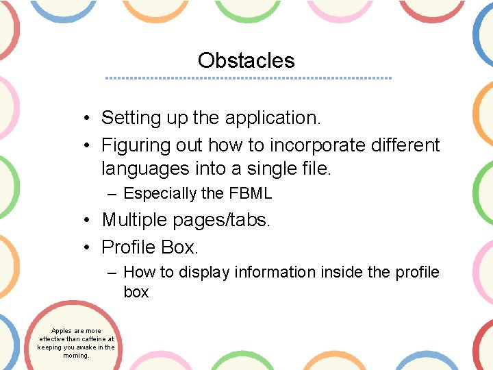 Obstacles • Setting up the application. • Figuring out how to incorporate different languages