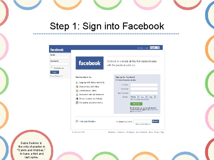 Step 1: Sign into Facebook Suzie Derkins is the only character in "Calvin and