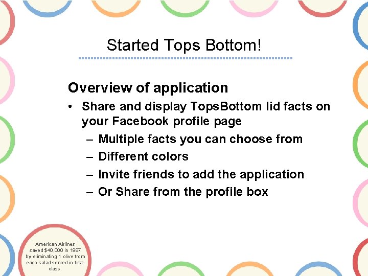 Started Tops Bottom! Overview of application • Share and display Tops. Bottom lid facts