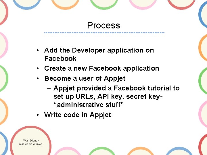 Process • Add the Developer application on Facebook • Create a new Facebook application