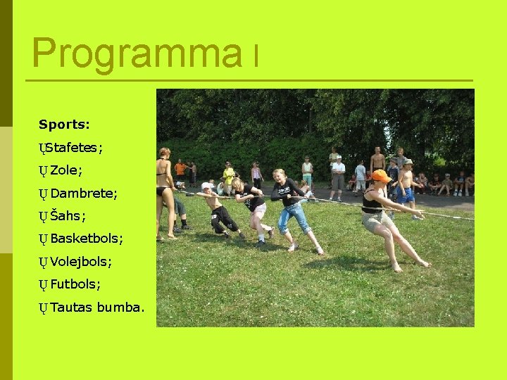 Programma I Sports: ŲStafetes; Ų Zole; Ų Dambrete; Ų Šahs; Ų Basketbols; Ų Volejbols;