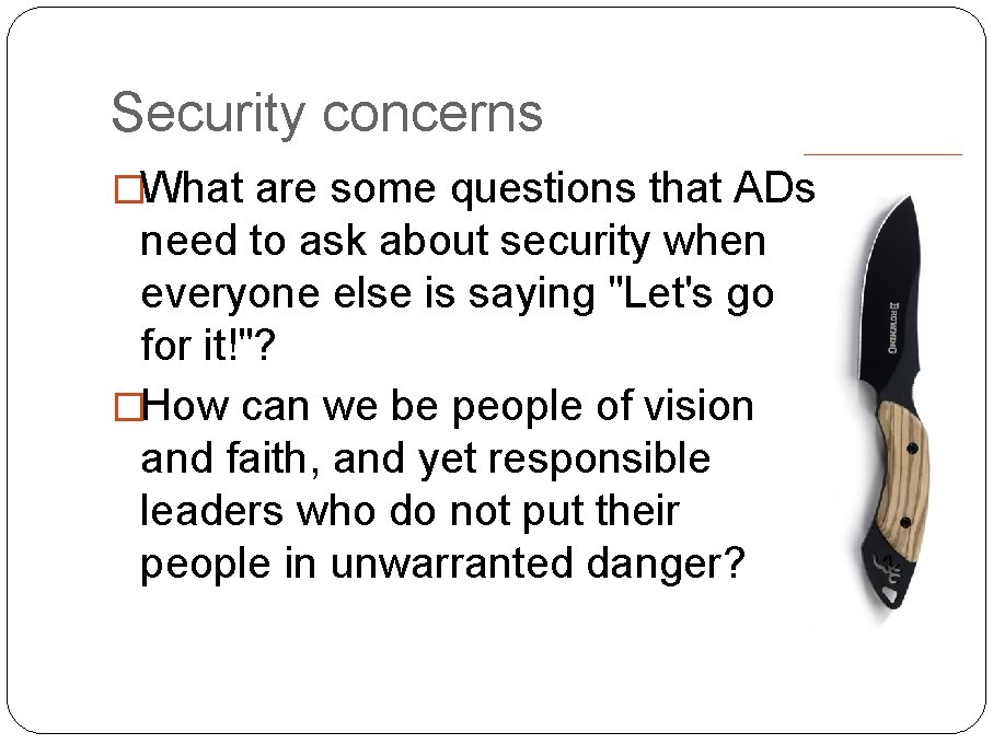 Security concerns �What are some questions that ADs need to ask about security when