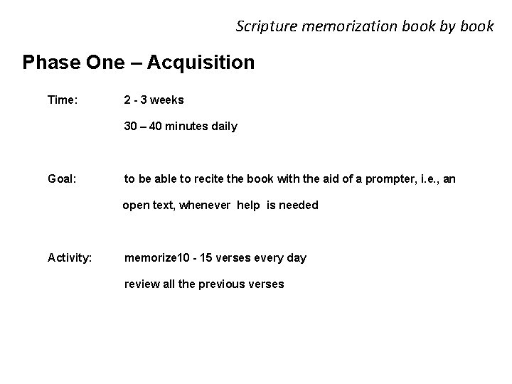 Scripture memorization book by book Phase One – Acquisition Time: 2 - 3 weeks