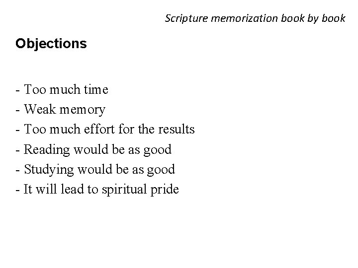 Scripture memorization book by book Objections - Too much time - Weak memory -