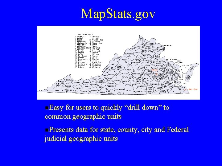Map. Stats. gov n. Easy for users to quickly “drill down” to common geographic