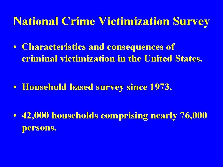 National Crime Victimization Survey • Characteristics and consequences of criminal victimization in the United