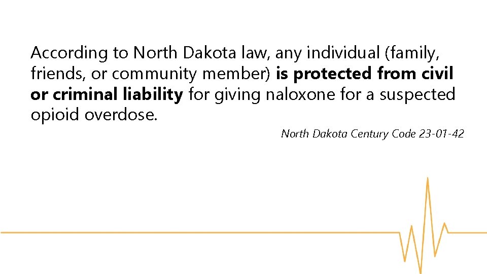 According to North Dakota law, any individual (family, friends, or community member) is protected