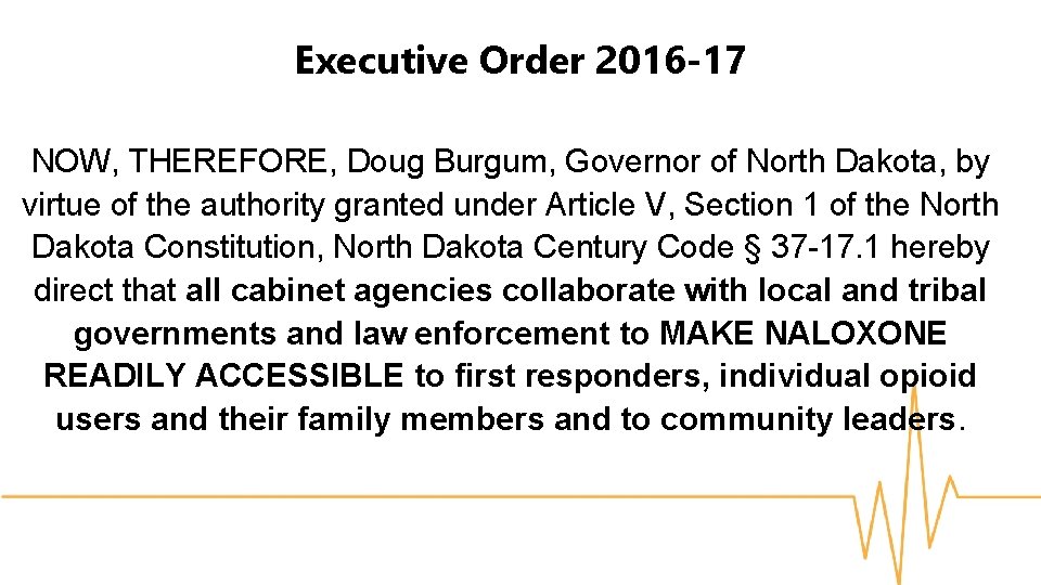 Executive Order 2016 -17 NOW, THEREFORE, Doug Burgum, Governor of North Dakota, by virtue