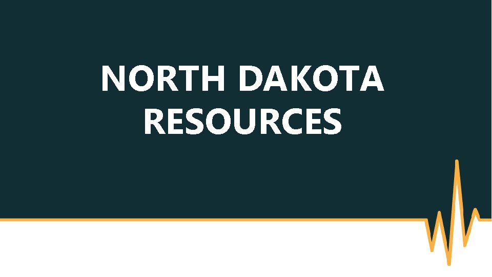 NORTH DAKOTA RESOURCES 