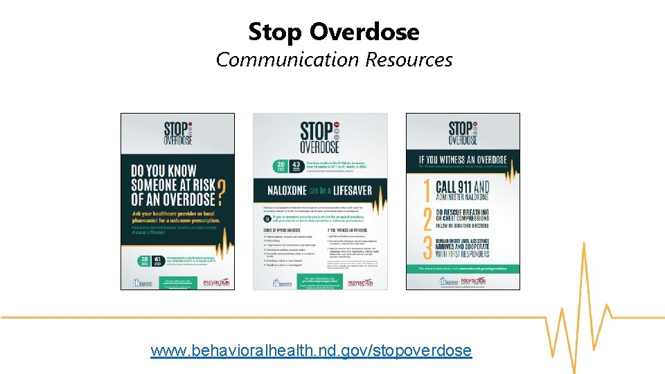 Stop Overdose Communication Resources STOP OVERDOSE Launched in 2016 by the Behavioral Health Division