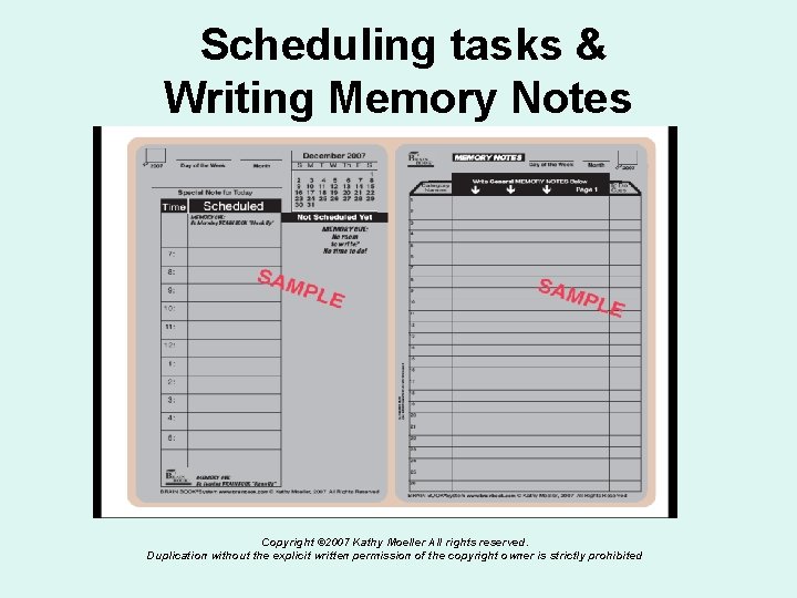 Scheduling tasks & Writing Memory Notes Copyright © 2007 Kathy Moeller All rights reserved.