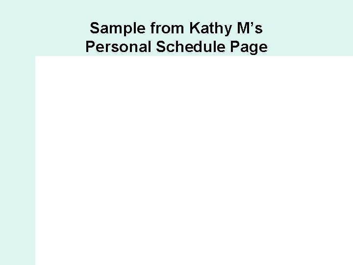 Sample from Kathy M’s Personal Schedule Page 