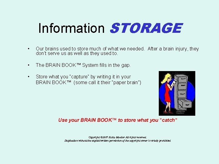 Information STORAGE • Our brains used to store much of what we needed. After